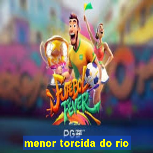 menor torcida do rio